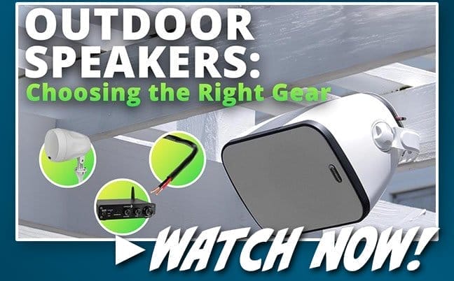 Watch Outdoor Speakers: Choosing the Right Gear