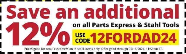 SAVE AN ADDITIONAL 12% on all Parts Express and Stahl Tools. Use code 12FORDAD24 at checkout.