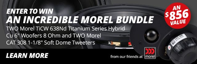 Enter to WIN an INCREDIBLE MOREL BUNDLE—TWO Morel TiCW 638Nd Titanium Series Hybrid Cu 6" Woofers 8 Ohm and TWO Morel CAT 308 1.125-inch Soft Dome Tweeters. Learn More