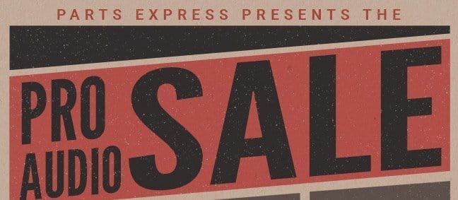 Parts Express Presents the PRO AUDIO SALE