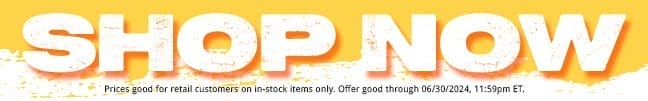 Shop Now. Pices good for retail customers on in-stock items only. Offer good through June 20 2024.