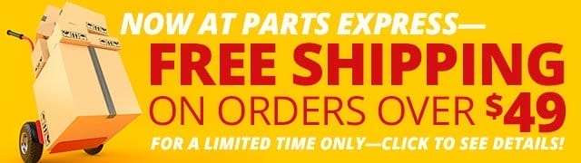 Now at Parts Express—FREE SHIPPING on U.S. orders over \\$49. For a limited time only—click for details.