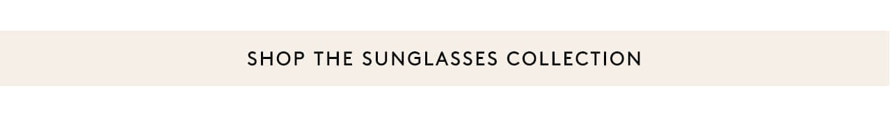 Shop the Sunglass Collection