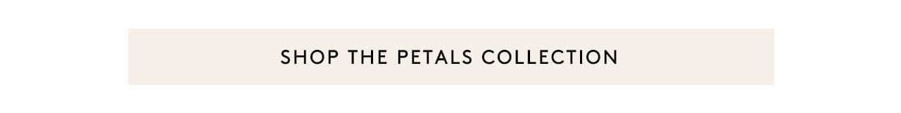 Shop the Petals Collection