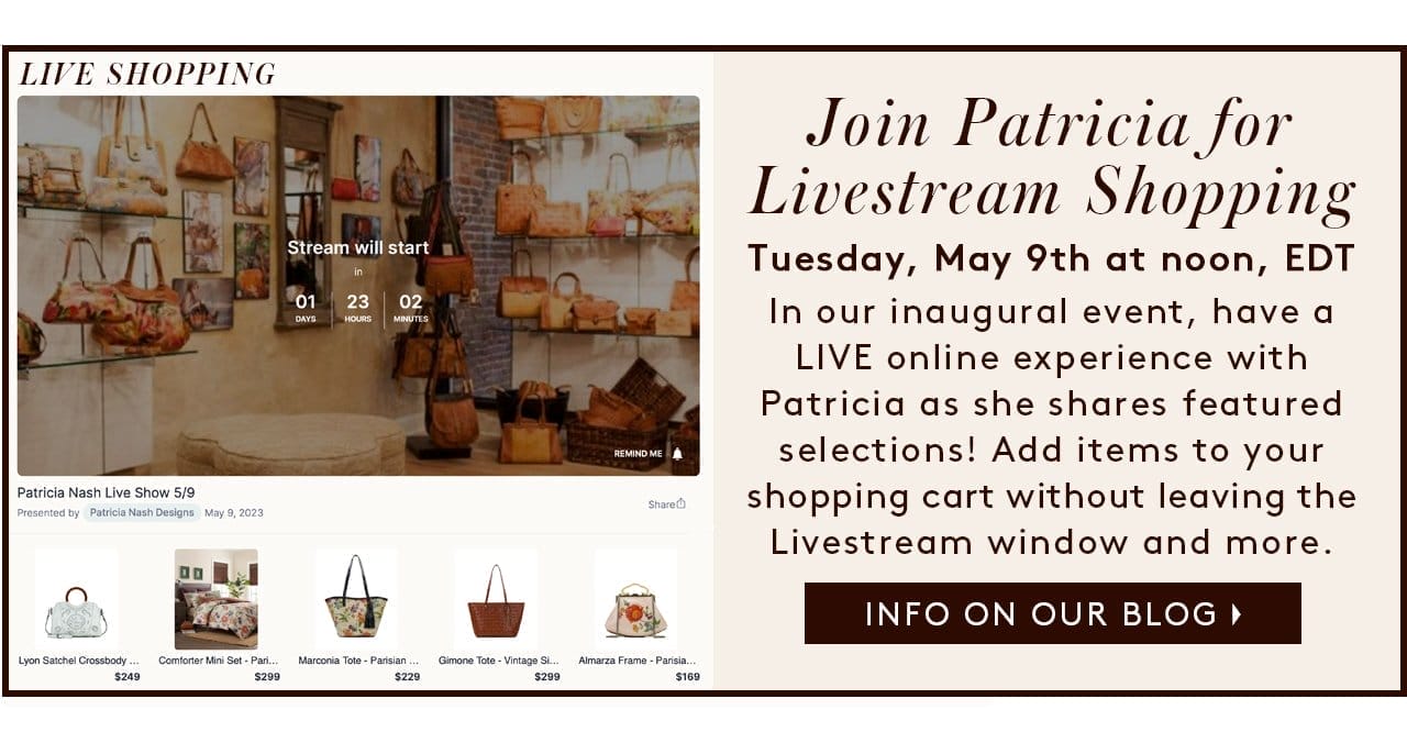 Join Patricia for Livestream Shopping Tuesday, May 9th at noon, EDT In our inaugural event, have a LIVE online experience with Patricia as she shares featured selections! Add items to your shopping cart without leaving the Livestream window and more. Info on our blog on Livestreaming