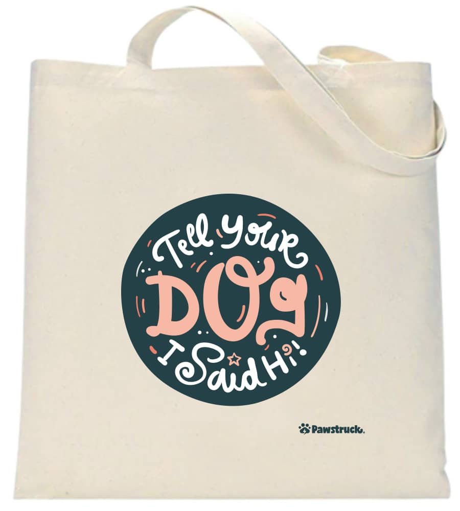 Image of Tell Your Dog I Said Hi! Canvas Tote Bag