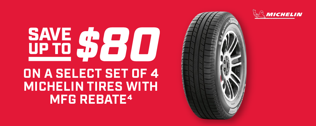 Save up to \\$80 on a select set of 4 Michelin Tires with MFG Rebate4