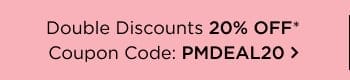 Double Discounts 20% Off Coupon Code: PMDEAL20