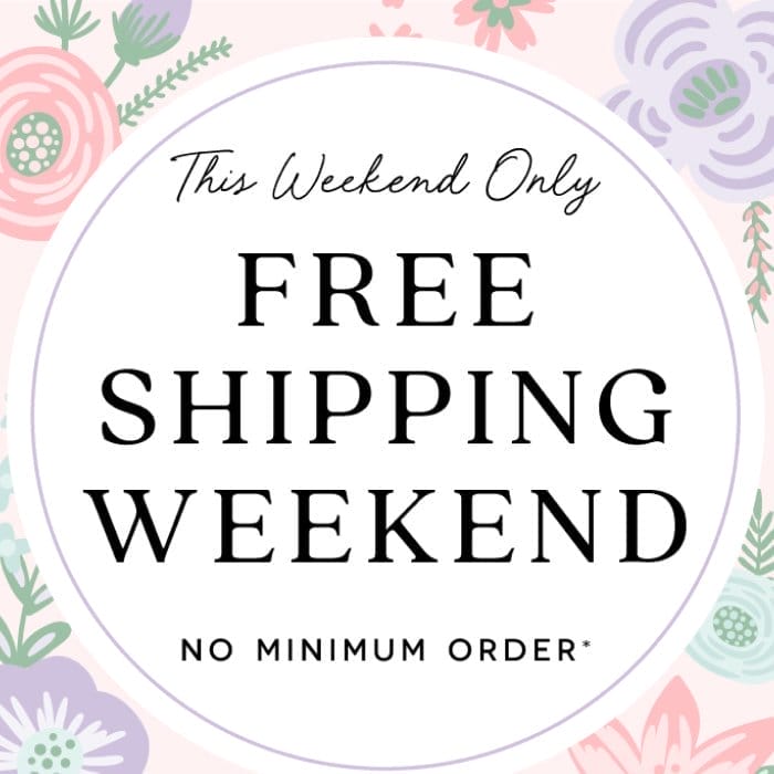 Free Shipping Weekend | All Orders Ship Free