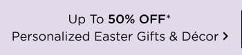 Up To 50% Off Personalized Easter Gifts & Décor