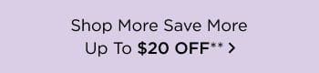 Up To \\$20 Off With Shop More Save More