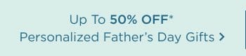 Up To 50% Off Personalized Father's\xa0Day Gifts