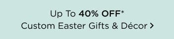 Up To 40% Off Custom Easter Gifts & Décor