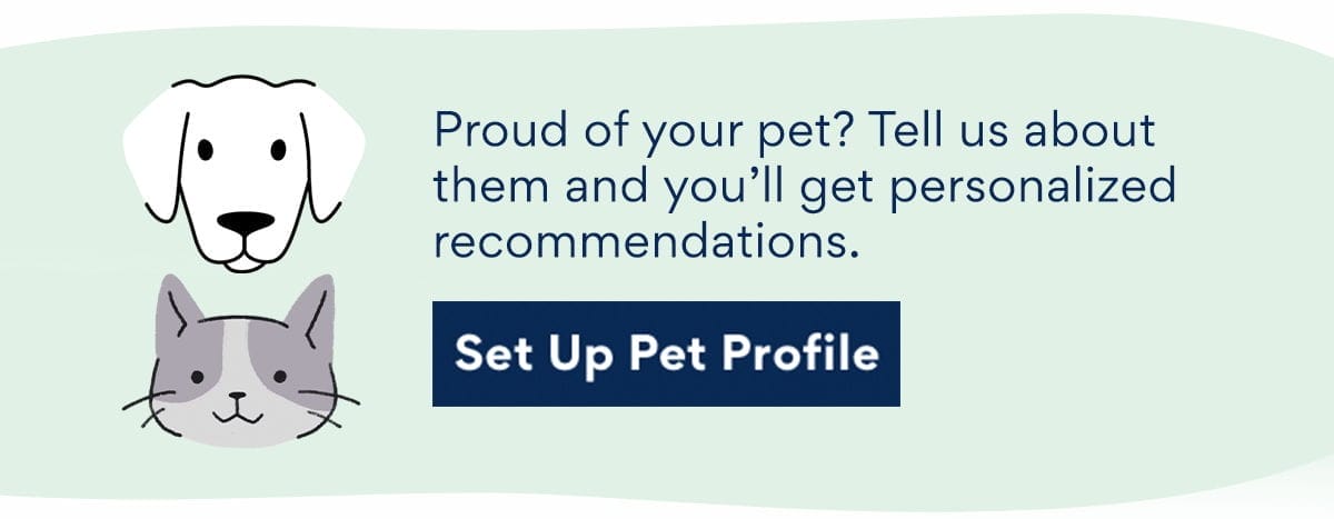 Proud of your pet? Tell us about them by setting up your pet profile