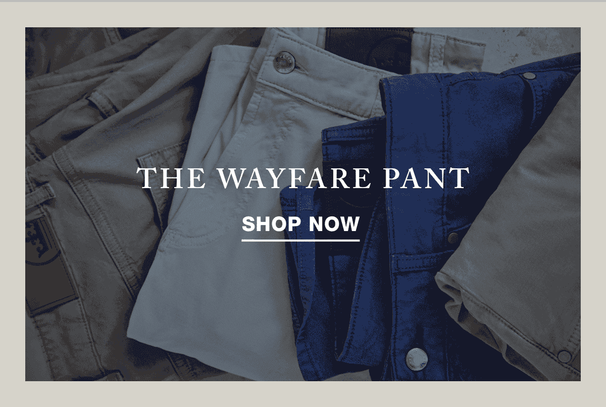 The Wayfare Pant - Shop Now