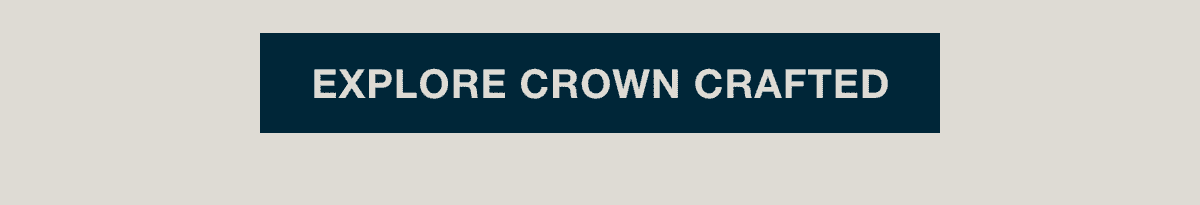 Explore Crown Crafted