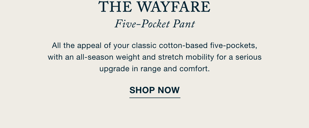 The Wayfare Five-Pocket Pant - Shop Now