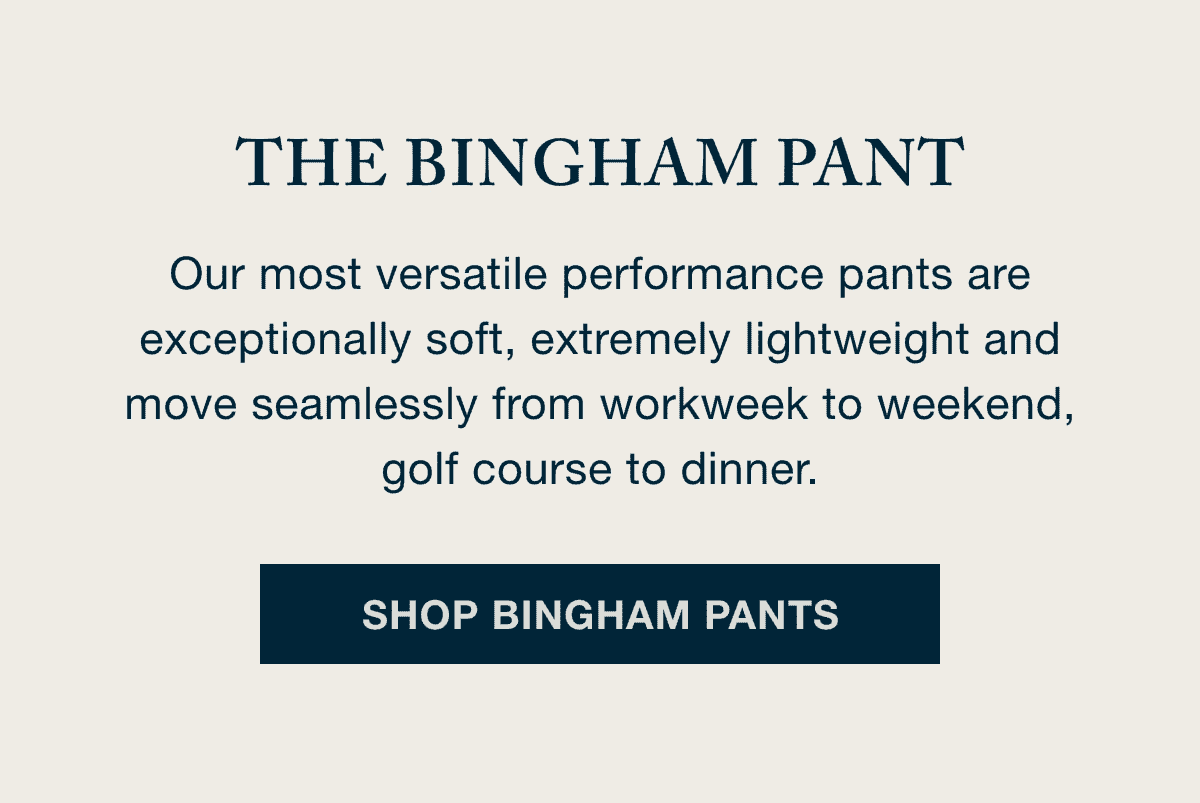 The Bingham Pant - Shop Bingham Pants