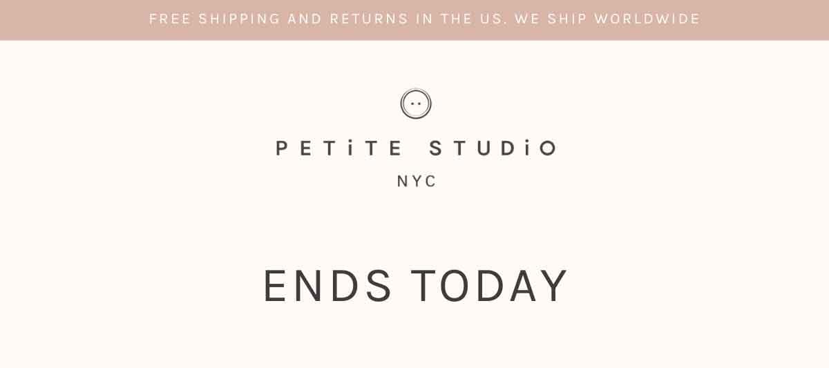 Petite Studio NYC | Free Shipping and Returns in the US. | ENDS TODAY