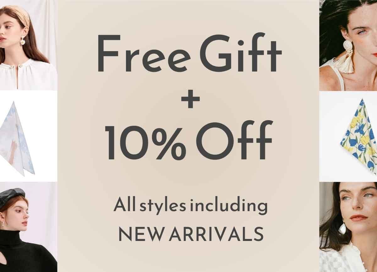 Free gift + 10% Off All styles including NEW ARRIVALS