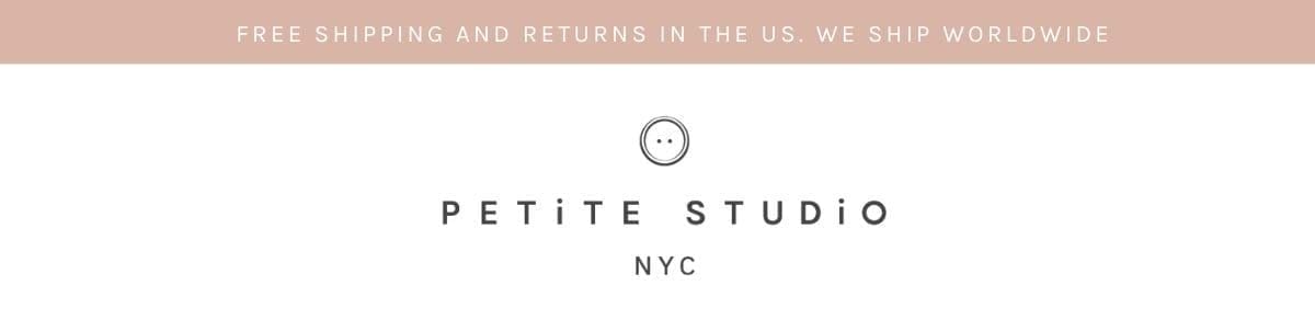 Petite Studio NYC | Free Shipping and Returns in the US.