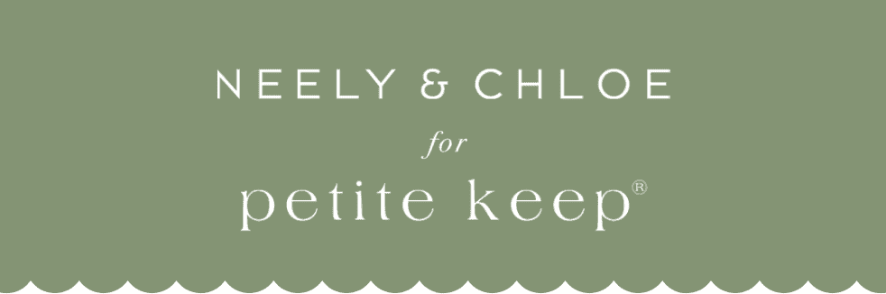 Petite Keep: Neely & Chloe for Petite Keep Collection