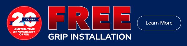 Free Grip Installation | Learn More