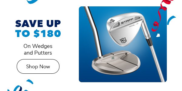 Save up to \\$180 on Wedges/Putters