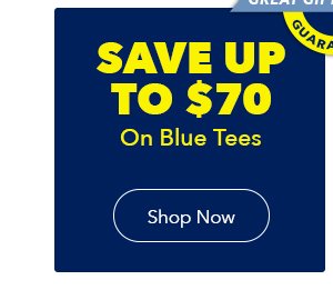 Savings For Dad | Save up to \\$70 on Blue Tees