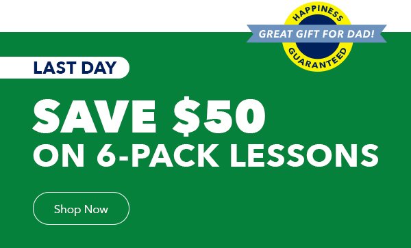 Last Day to save \\$50 On 6-pack lessons