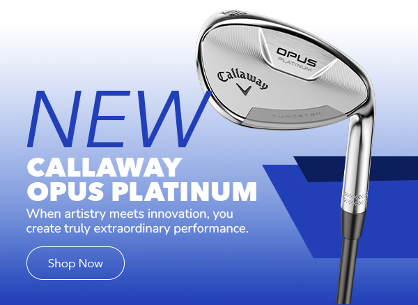 NEW Callaway Opus Platinum | Shop Now