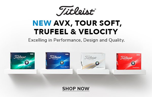 Shop the all-new Titleist AVX, Tour Soft, TruFeel, & Velocity