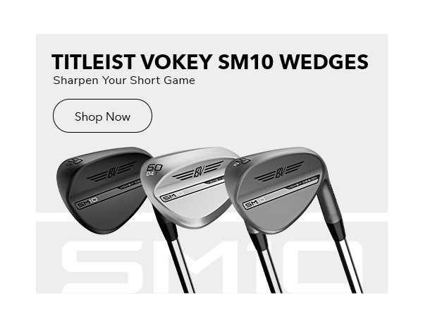 Titleist Vokey SM10 Wedges