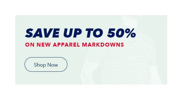 Save Up to 50% on New Markdowns | Shop Now