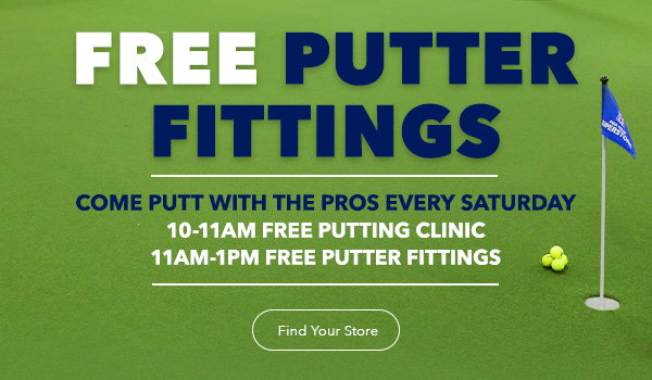 Free Putter Fittings | Saturdays 10AM-1PM | Find Your Store