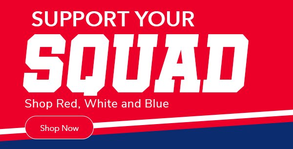 Support Your Squad | Shop Red, White & Blue