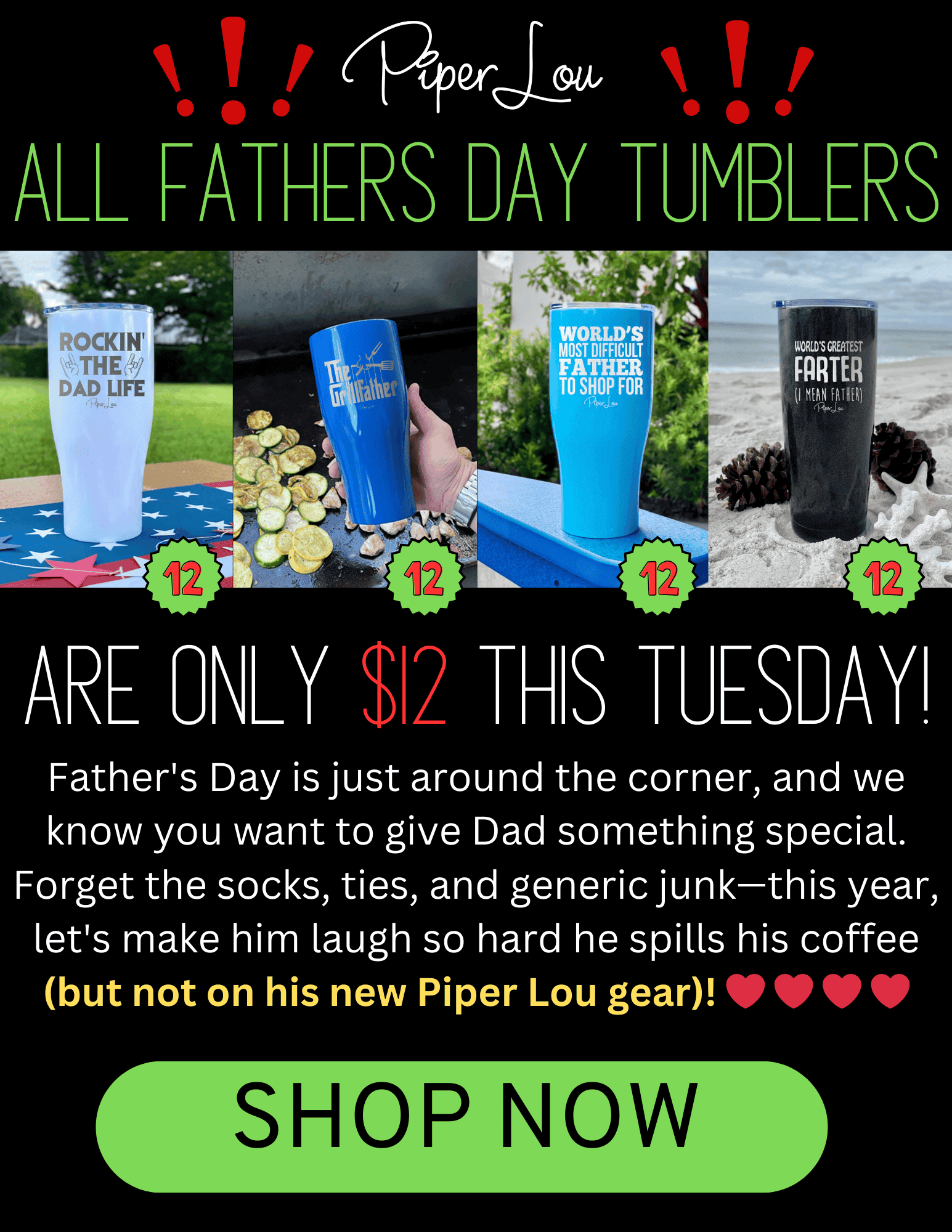 All Father's Day tumblers priced at \\$12 on Tuesday.