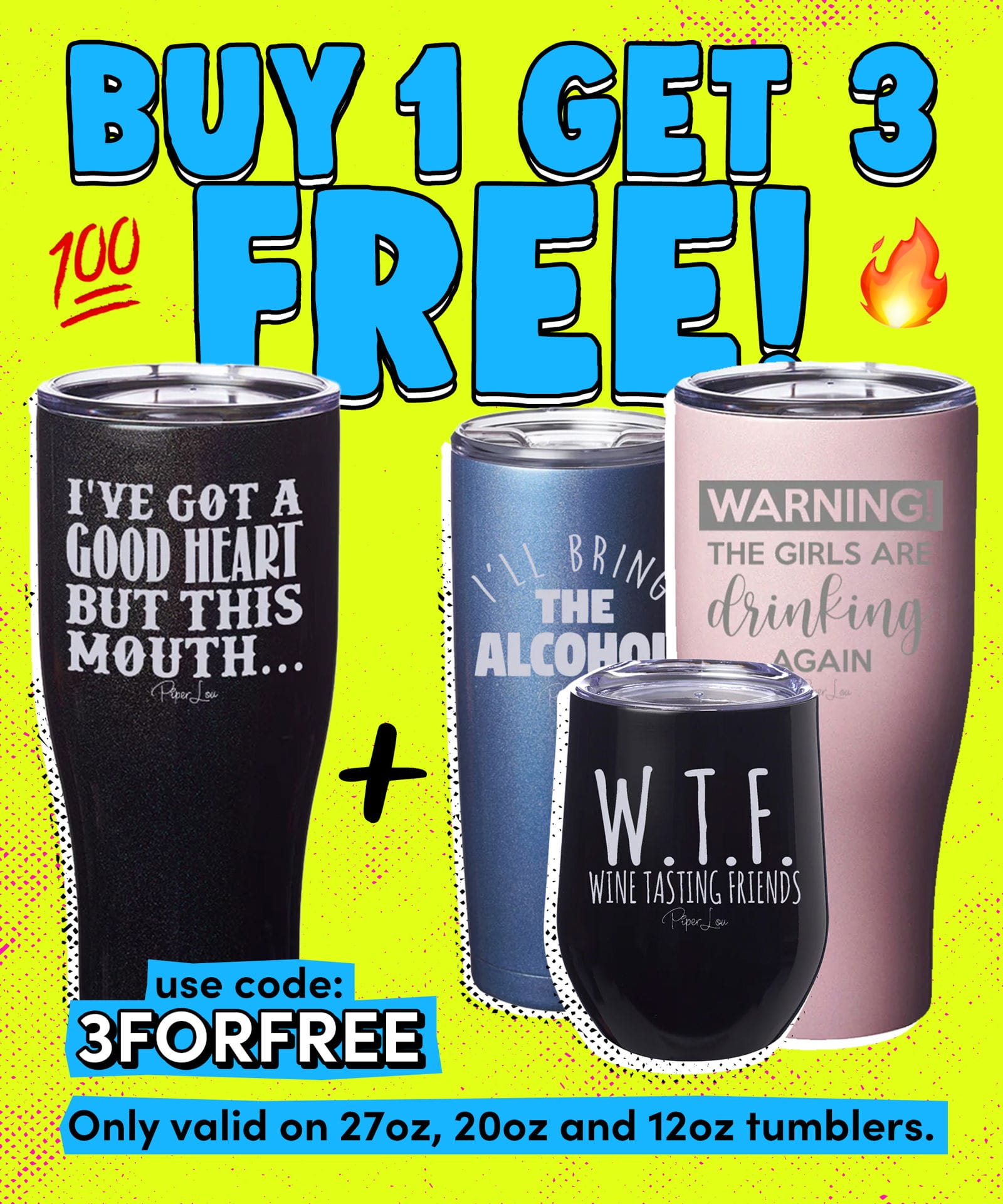 Promotional image for a ''Buy 1 Get 3 Free'' offer on tumblers with various quotes. Use code ''3FORFREE''. Valid only on 27oz, 20oz, and 12oz tumblers.