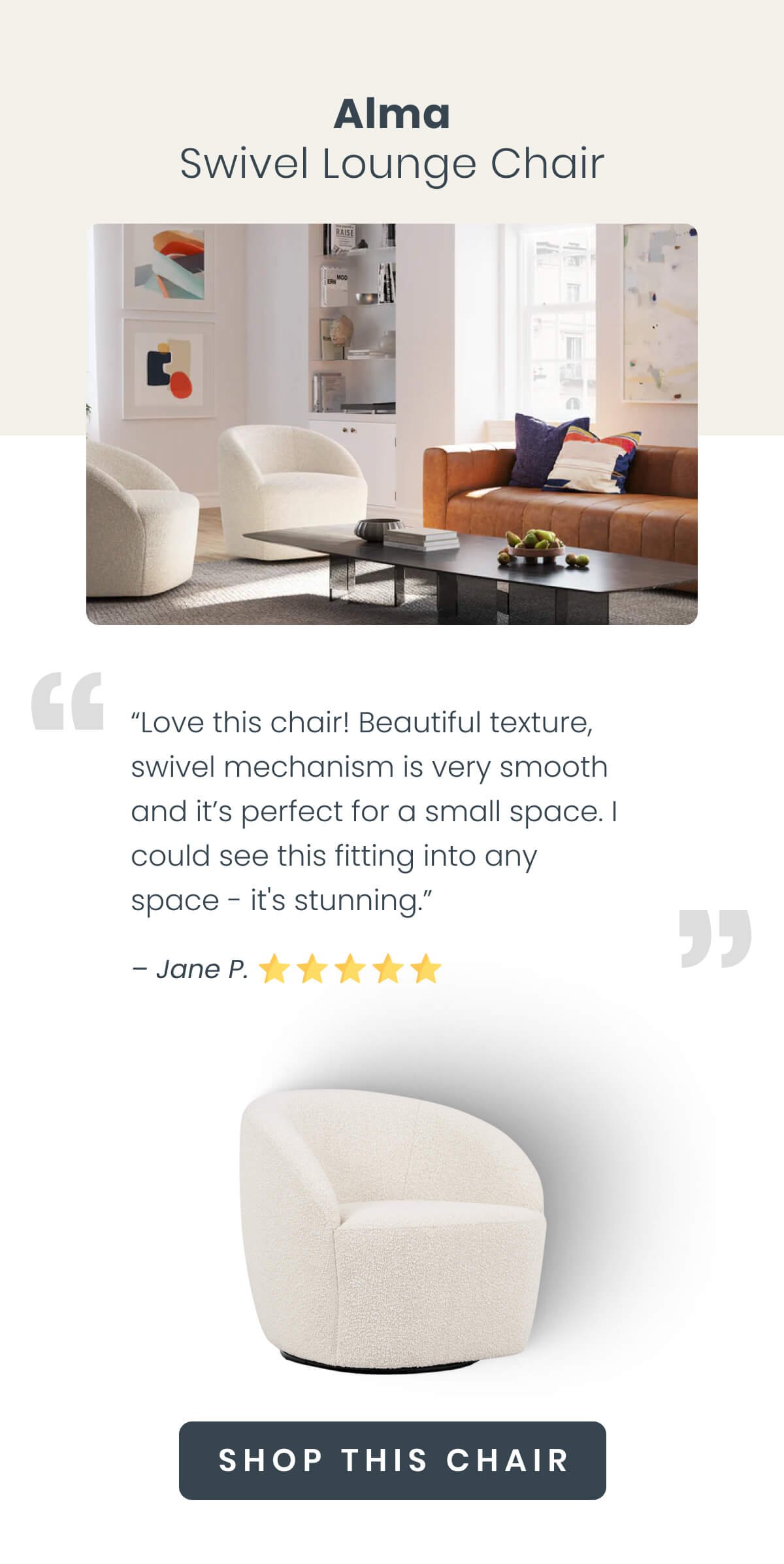 Alma Swivel Lounge Chair “Love this chair! Beautiful texture, swivel mechanism is very smooth and if you have a small space, it's perfect. I could see this fitting into any space - it's agnostic in design but very stunning.” – Jane⭐⭐⭐⭐⭐ 