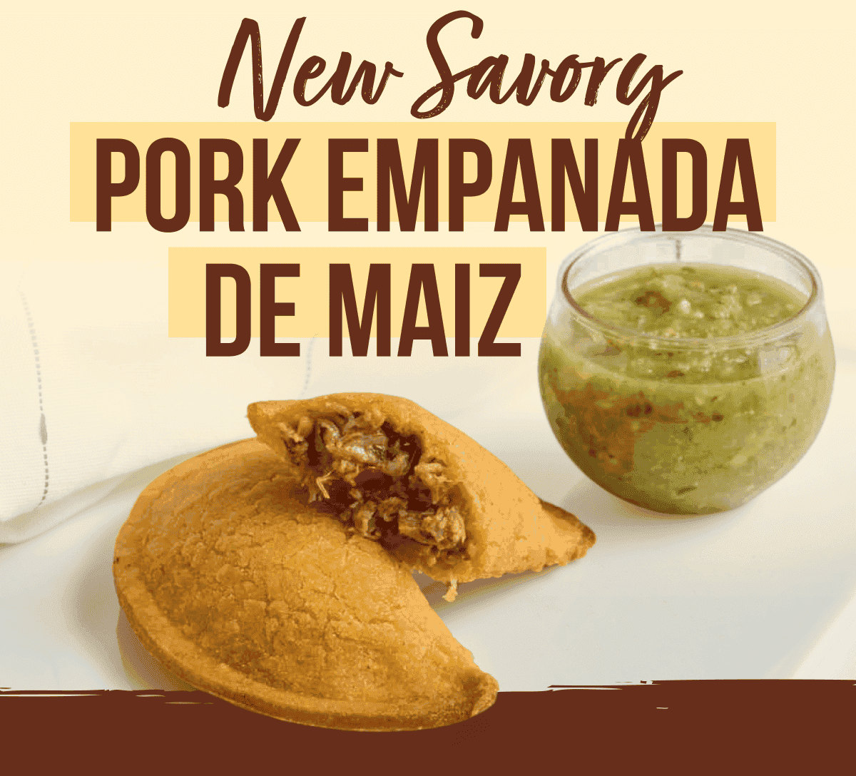 NEW SAVORY -- Pork Empanada de Maíz