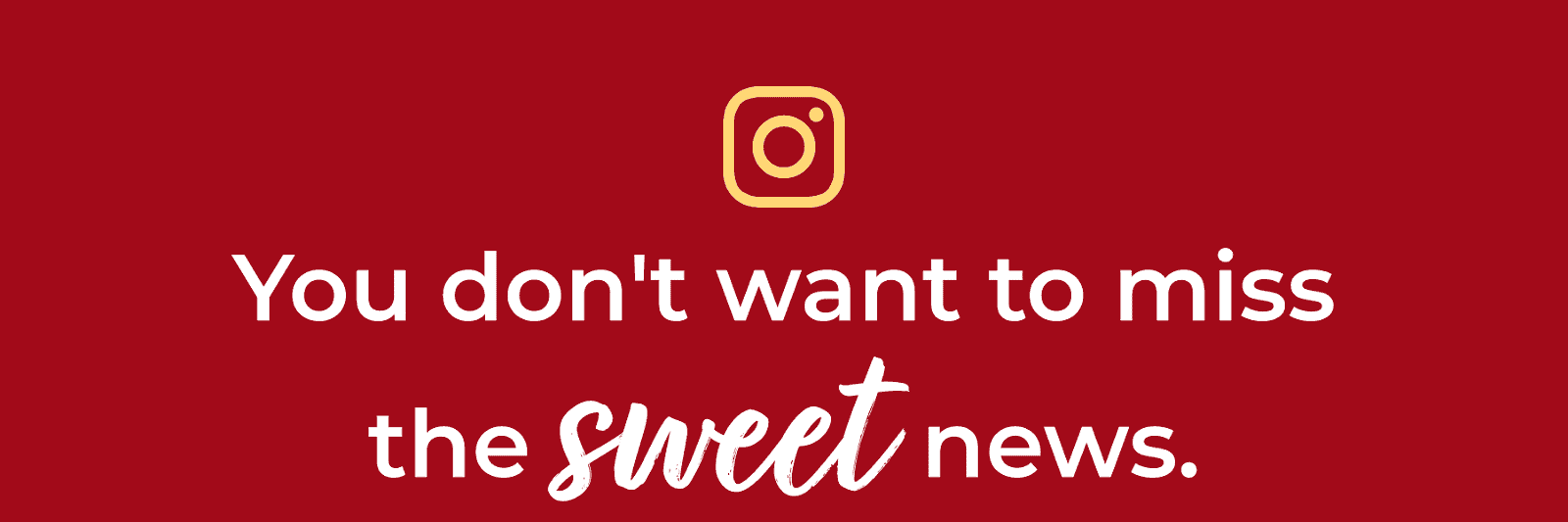 You don't want to miss the sweet news.