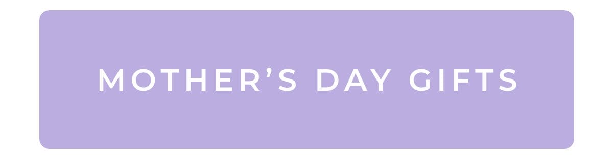 Shop Mother's Day Gifts