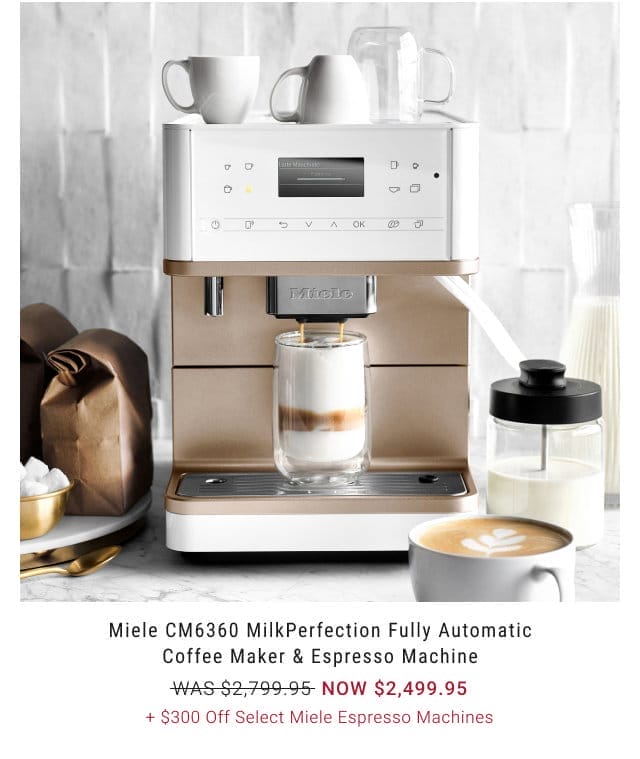 Miele CM6360 MilkPerfection Fully Automatic Coffee Maker & Espresso Machine - NOW \\$2,499.95 +\xa0\\$300 Off Select Miele Espresso Machines 