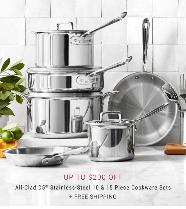 Up to \\$200 Off - All-Clad d5® Stainless-Steel 10 & 15 Piece Cookware Sets