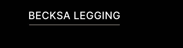 Becksa Legging
