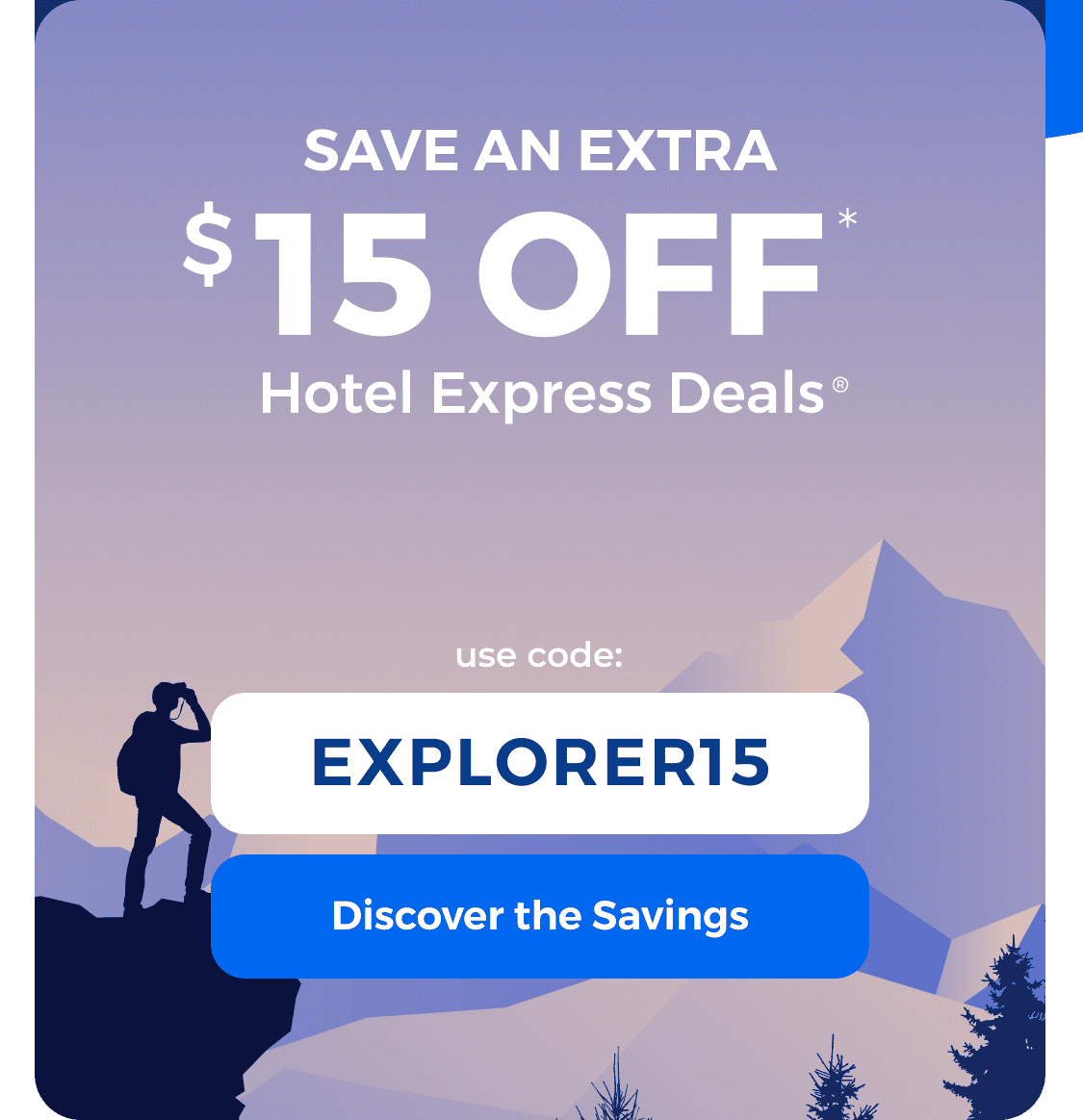 Save an EXTRA \\$15 on Hotel Express Deals®