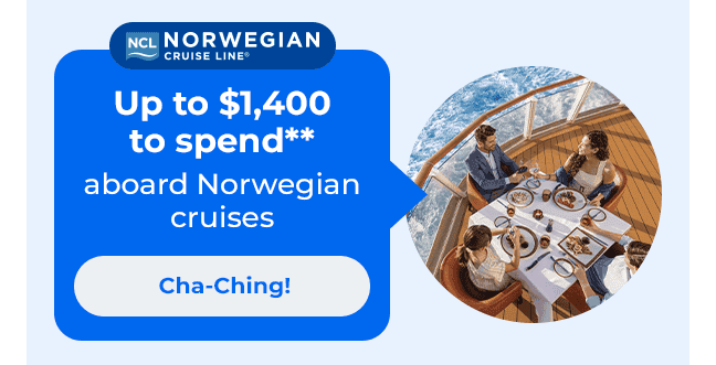 Up to \\$1,400 to spend aboard Norwegian cruises