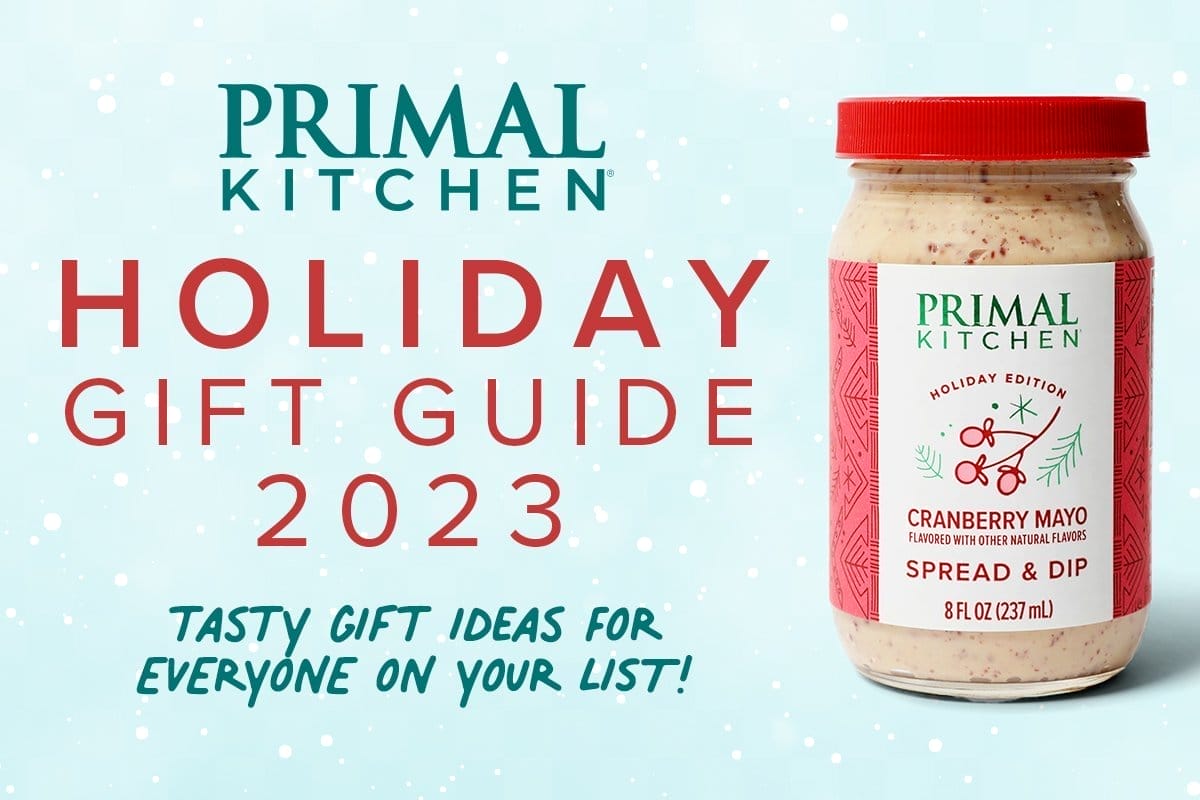 Primal Kitchen Holiday Gift Guide 2023: Tasty gift ideas for everyone on your list!