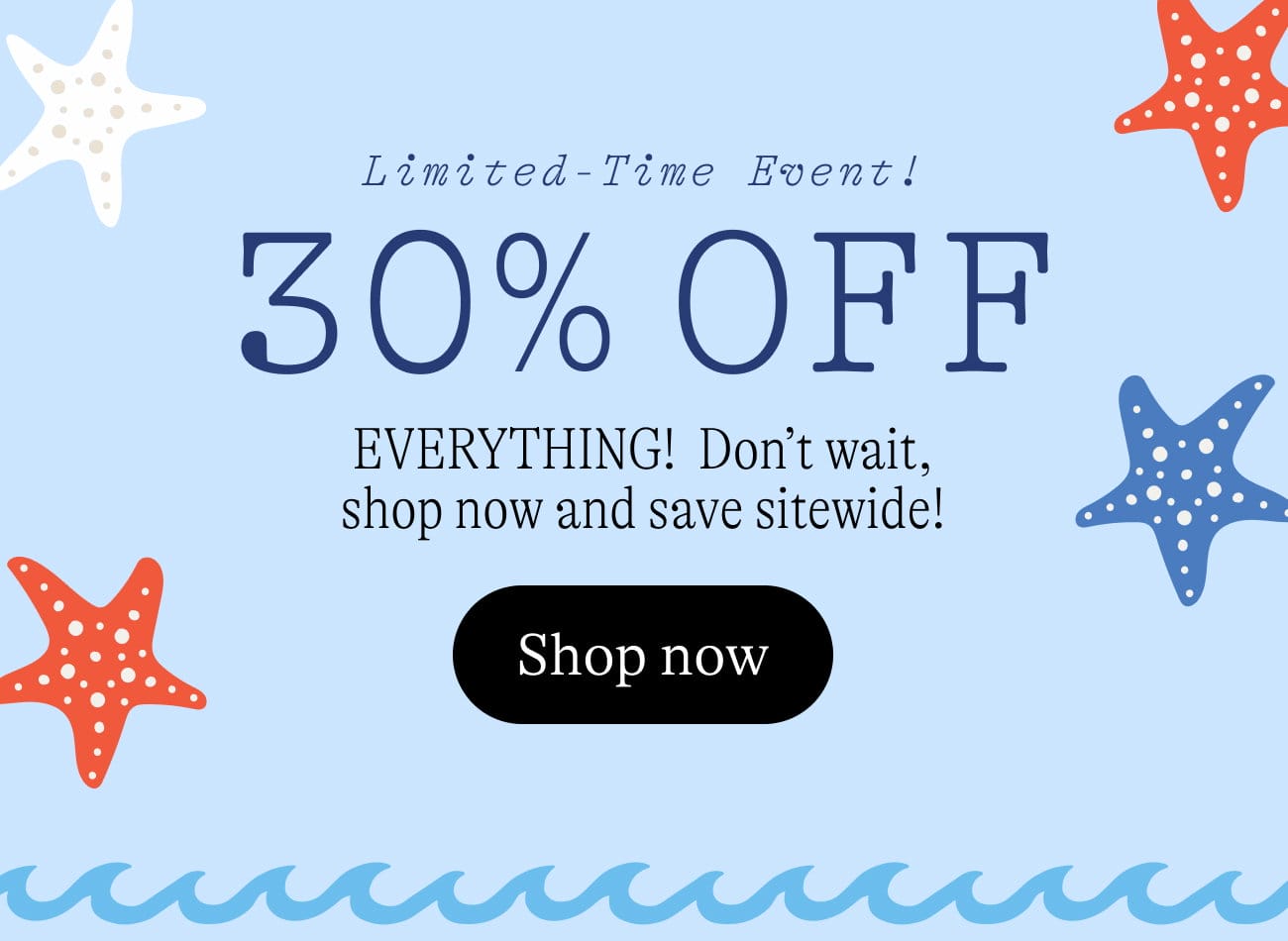 Limited-Time Event! 30% Off EVERYTHING! Don't wait, shop now and save sitewide! Shop now