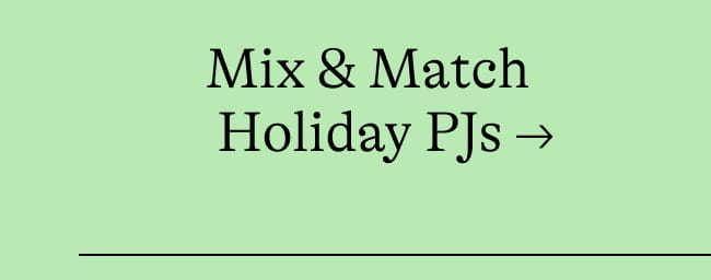 Mix & Match Holiday PJs